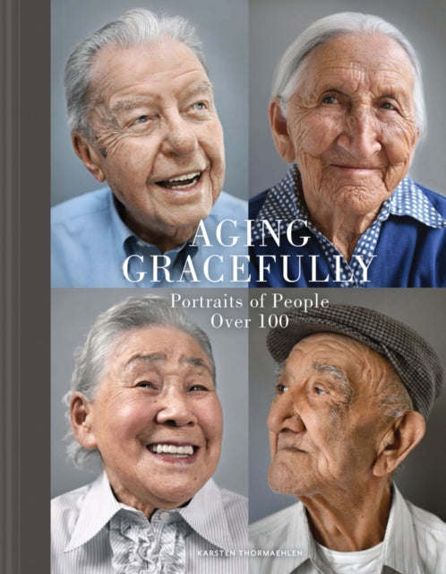 Aging Gracefully: Portraits of People Over 100