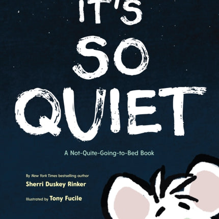 It's So Quiet: A Not-Quite-Going-to-Bed Book