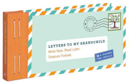 Letters to My Grandchild: Write Now. Read Later. Treasure Forever.