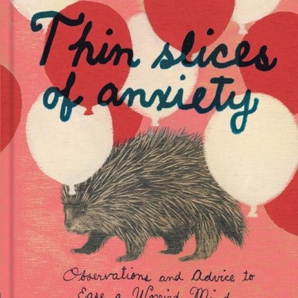 Thin Slices of Anxiety: Observations and Advice to Ease a Worried Mind