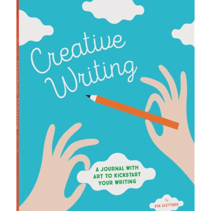 Creative Writing: A Journal with Art to Kickstart Your Writing