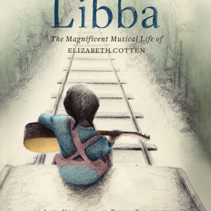 Libba: The Magnificent Musical Life of Elizabeth Cotten