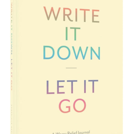 Write It Down, Let It Go: A Worry Relief Journal