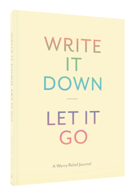 Write It Down, Let It Go: A Worry Relief Journal