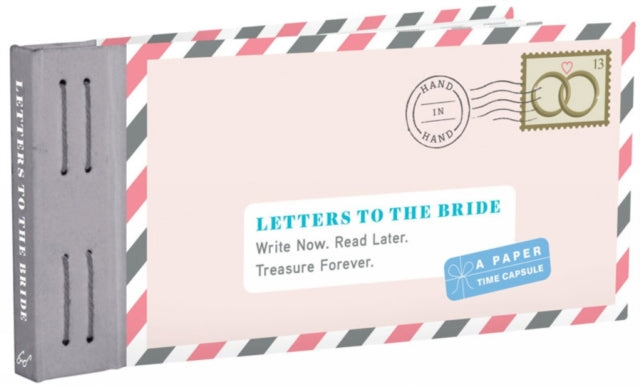 Letters to the Bride: Write Now. Read Later. Treasure Forever.