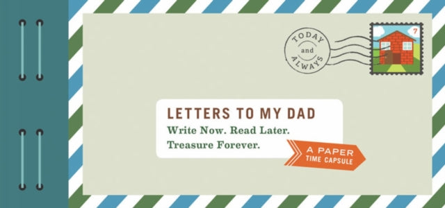 Letters to My Dad: Write Now. Read Later. Treasure Forever.