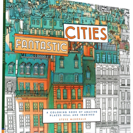 Fantastic Cities: A Coloring Book of Amazing Places Real and Imagined