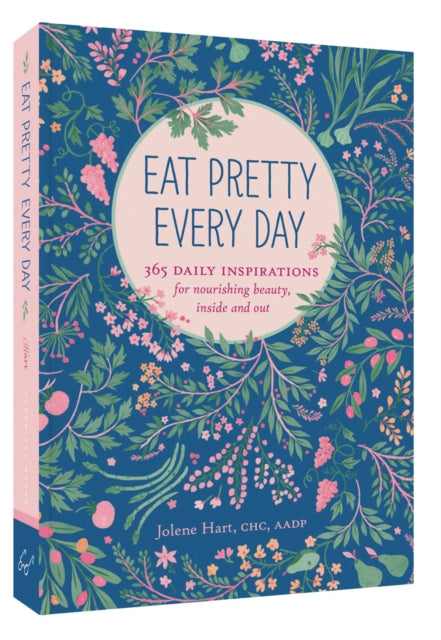 Eat Pretty Everyday: 365 Daily Inspirations for Nourishing Beauty, Inside and Out