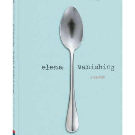 Elena Vanishing A Memoir