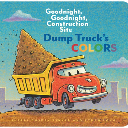 Dump Truck's Colors: Goodnight, Goodnight, Construction Site