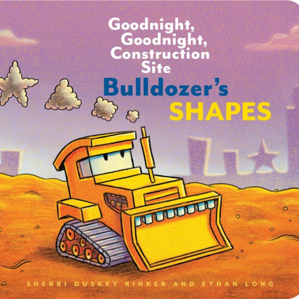 Bulldozer’s Shapes: Goodnight, Goodnight, Construction Site