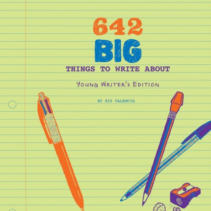 642 Big Things to Write About: Young Writer's Edition