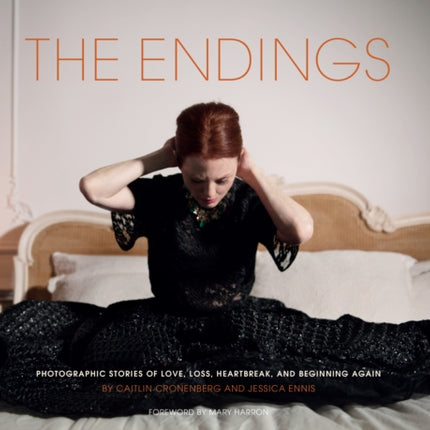 The Endings: Photographic Stories of Love, Loss, Heartbreak, and Beginning Again