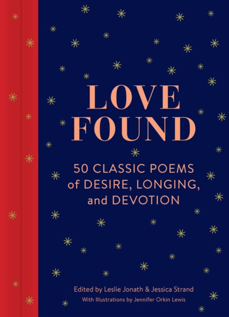 Love Found: 50 Classic Poems of Desire, Longing, and Devotion