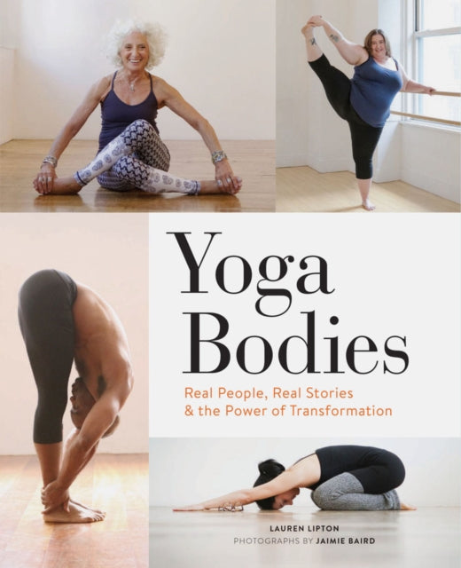 Yoga Bodies: Real People, Real Stories & the Power of Transformation