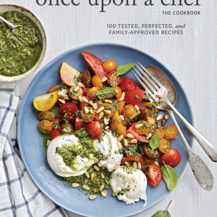 Once Upon a Chef, the Cookbook: 100 Tested, Perfected, and Family-Approved Recipes