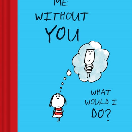 Me Without You, What Would I Do?: A Fill-In Love Journal