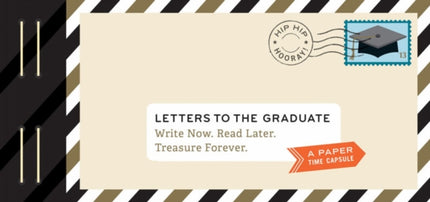 Letters to the Graduate: Write Now. Read Later. Treasure Forever.