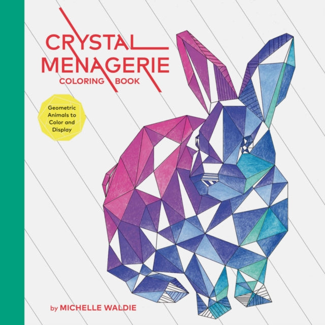 Crystal Menagerie Coloring Book: Geometric Animals to Color and Display