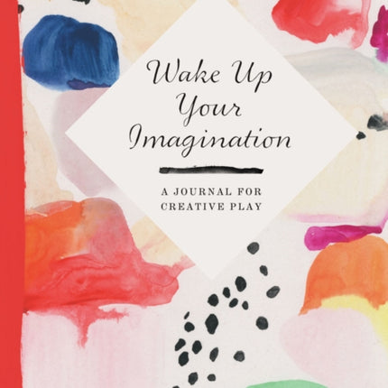 Wake Up Your Imagination: A Journal for Creative Play