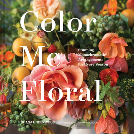 Color Me Floral: Techniques for Creating Stunning Monochromatic Arrangements for Every Season