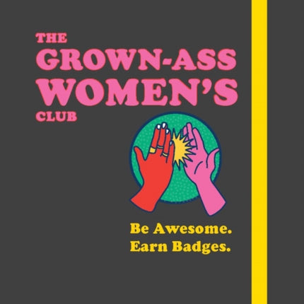 GrownAss Womens Club Be Awesome Earn Badges