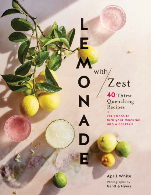 Lemonade with Zest 40 ThirstQuenching Recipes