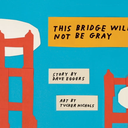 This Bridge Will Not Be Gray: Revised edition with updated back matter