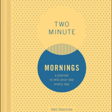 Two Minute Mornings: A Journal to Win Your Day Every Day