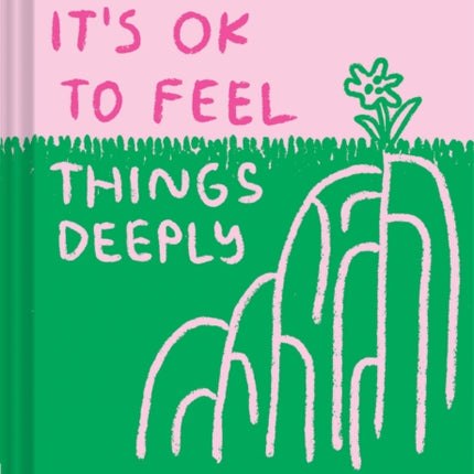 It's OK to Feel Things Deeply