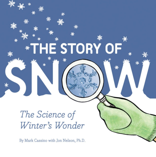 Story of Snow: The Science of Winter's Wonder