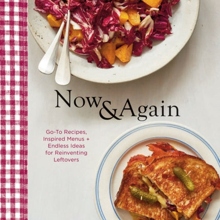 Now  Again GoTo Recipes Inspired Menus  Endless Ideas for Reinventing Leftovers