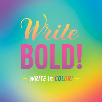 Write Bold!: A Notebook for Journaling in Color