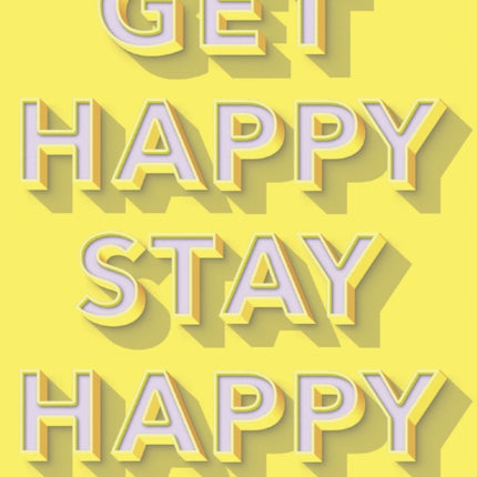 Get Happy, Stay Happy: a journal