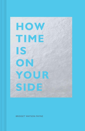 How Time Is on Your Side time Management Book for Creatives Book on Productivity Mental Focus and Achieving Goals The How Series