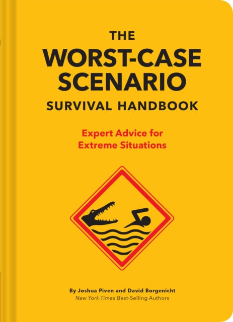 The NEW Worst-Case Scenario Survival Handbook: Expert Advice for Extreme Situations