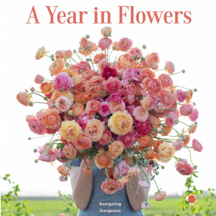 Floret Farm's A Year in Flowers