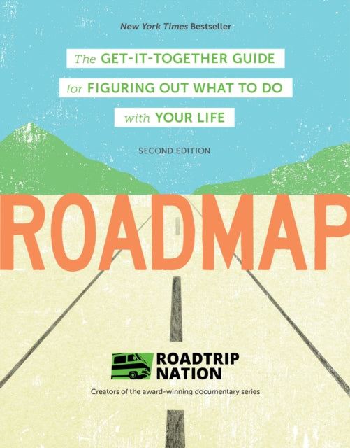 Roadmap The GetItTogether Guide for Figuring Out What to Do with Your Life