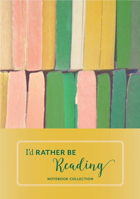 I'd Rather Be Reading: Notebook Collection