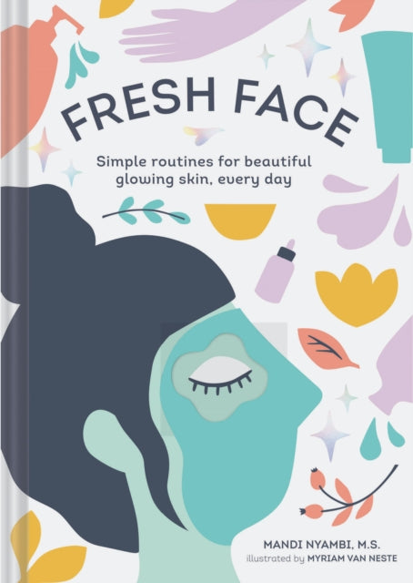 Fresh Face Simple Routines for Beautiful Glowing Skin Every Day Skin Care Book Healthy Skin Care and Beauty Secrets Book