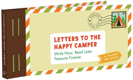 Letters to the Happy Camper Write Now Read Later Treasure Forever Unique Letters to Send to Kids at Camp a Book of Creative Keepsake Notes for Summer Camp