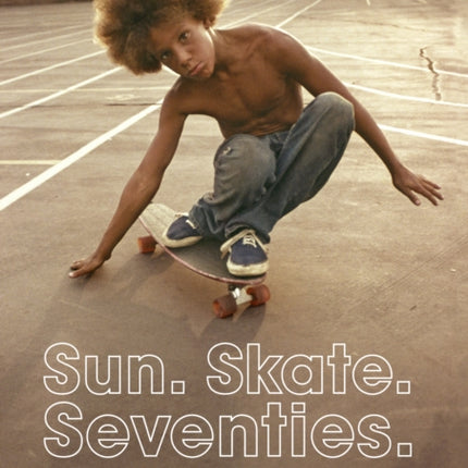 Sun. Skate. Seventies.: 100 Postcards