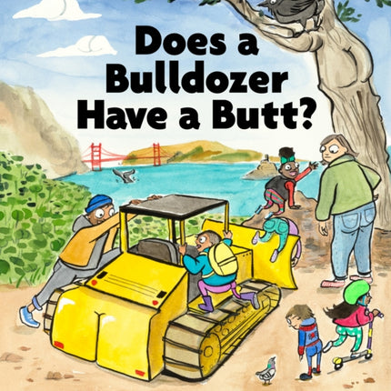 Does a Bulldozer Have a Butt?