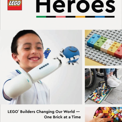 LEGO Heroes: LEGO® Builders Changing Our World—One Brick at a Time