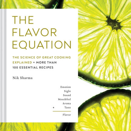 The Flavor Equation: The Science of Great Cooking Explained + More Than 100 Essential Recipes