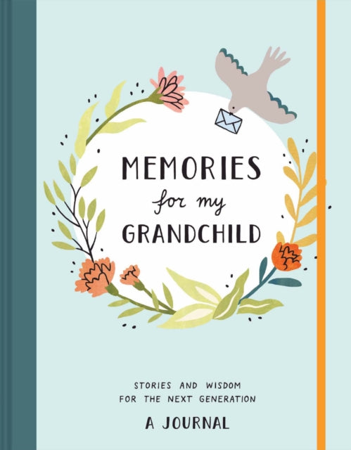 Memories for My Grandchild: Stories and Wisdom for the Next Generation: A Journal