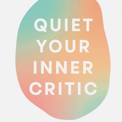 Quiet Your Inner Critic: A Positive Self-Talk Journal