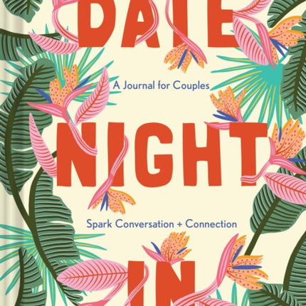 Date Night In: A Journal for Couples Spark Conversation & Connection