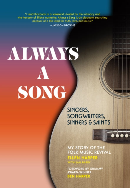 Always a Song Singers Songwriters Sinners and Saints My Story of the Folk Music Revival