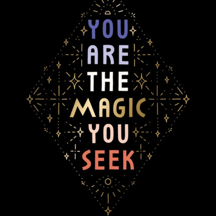 You Are the Magic You Seek: A Journal for Looking Within